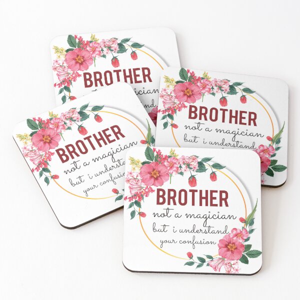 Item preview, Brother Not A Magician But I Understand Your Confusion Brother Quotes Brother Funny Gift idea Funny Brother Design designed and sold by Mmmm3344.
