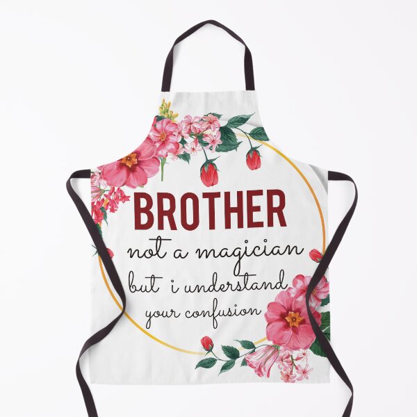 Item preview, Brother Not A Magician But I Understand Your Confusion Brother Quotes Brother Funny Gift idea Funny Brother Design designed and sold by Mmmm3344.