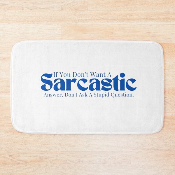 Item preview, Sarcastic / Sarcasm / Funny Sarcastic/ Sarcastic Gifts/If You Don't Want A Sarcastic Answer Don't Ask A Stupid Question designed and sold by Alexa5454.