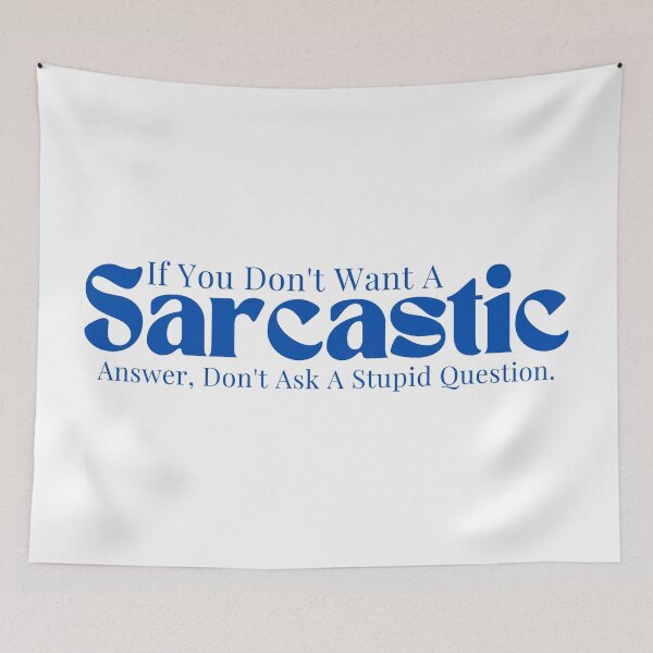 Item preview, Sarcastic / Sarcasm / Funny Sarcastic/ Sarcastic Gifts/If You Don't Want A Sarcastic Answer Don't Ask A Stupid Question designed and sold by Alexa5454.