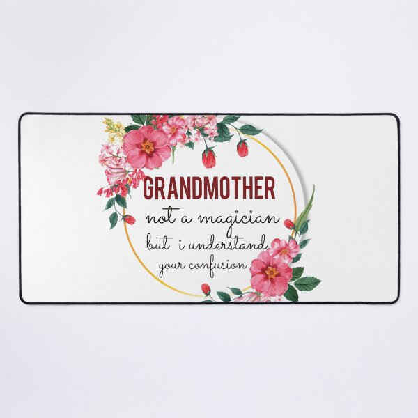 Item preview, Grandmother Not A Magician But I Understand Your Confusion Grandmother Quotes Grandmother Funny Gift idea Funny Grandmother Design designed and sold by Mmmm3344.