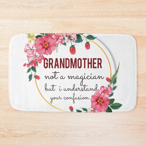 Item preview, Grandmother Not A Magician But I Understand Your Confusion Grandmother Quotes Grandmother Funny Gift idea Funny Grandmother Design designed and sold by Mmmm3344.
