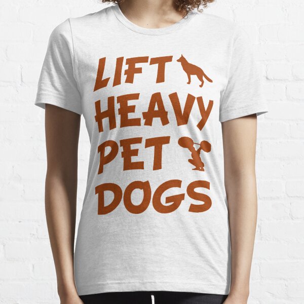 Lift Heavy Pet Dogs Gym T Shirt Gifts Weightlifters Dog Dad