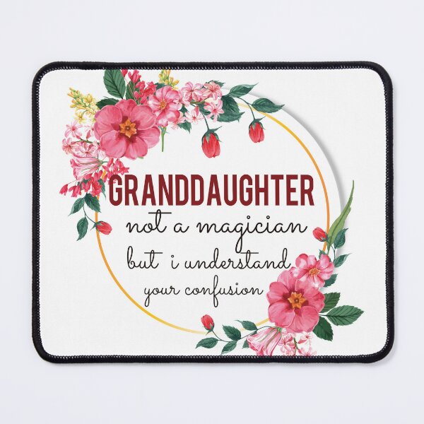 Item preview, Granddaughter Not A Magician But I Understand Your Confusion Granddaughter Quotes Granddaughter Funny Gift idea Funny Granddaughter Design designed and sold by Mmmm3344.