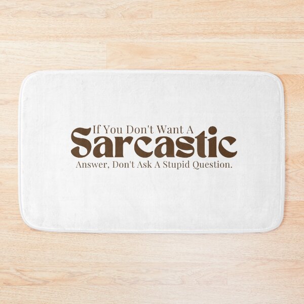 Item preview,  Sarcastic / Sarcasm / Funny Sarcastic/ Sarcastic Gifts/If You Don't Want A Sarcastic Answer Don't Ask A Stupid Question designed and sold by Alexa5454.