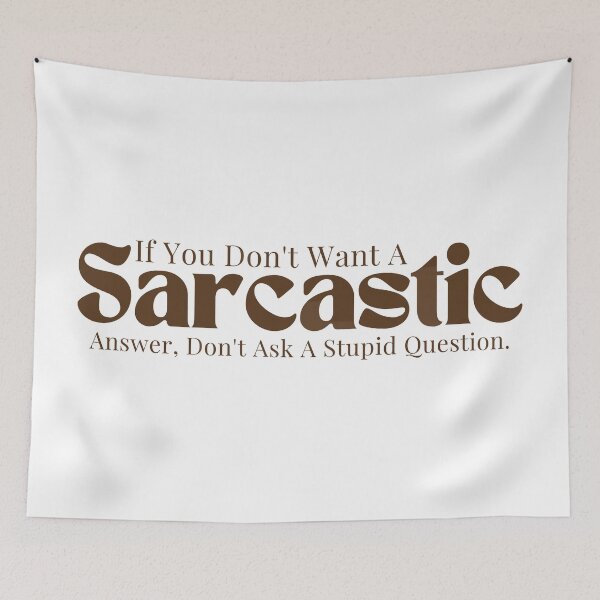 Item preview,  Sarcastic / Sarcasm / Funny Sarcastic/ Sarcastic Gifts/If You Don't Want A Sarcastic Answer Don't Ask A Stupid Question designed and sold by Alexa5454.
