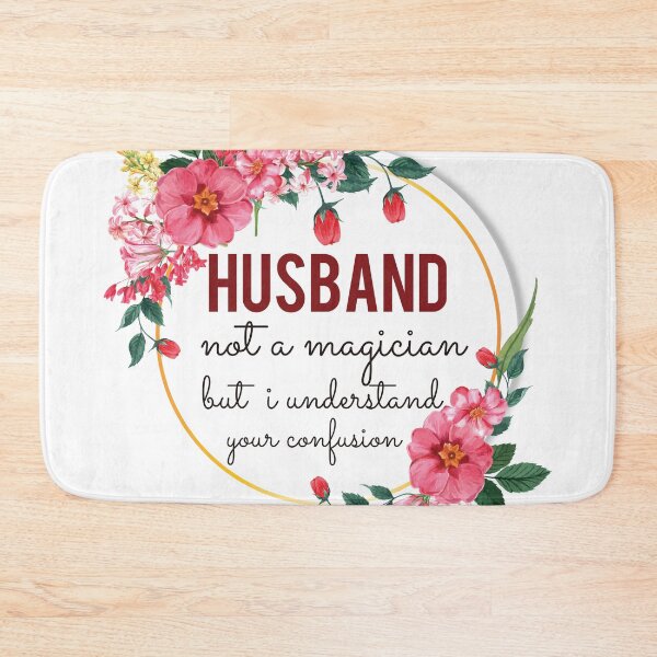 Item preview, Husband Not A Magician But I Understand Your Confusion Husband Quotes Husband Funny Gift idea Funny Husband Design designed and sold by Mmmm3344.
