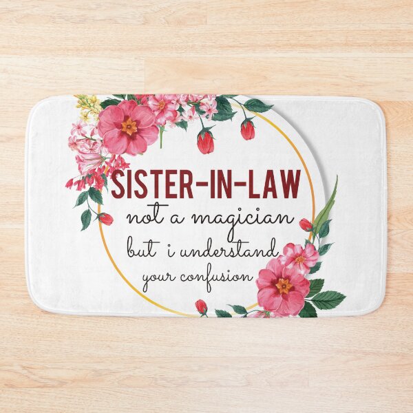 Item preview, Sister-In-Law Not A Magician But I Understand Your Confusion Sister-In-Law Quotes Sister-In-Law Funny Gift idea Funny Sister-In-Law Design designed and sold by Mmmm3344.