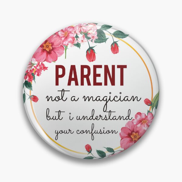 Item preview, Parent Not A Magician But I Understand Your Confusion Parent Quotes Parent Funny Gift idea Funny Parent Design designed and sold by Mmmm3344.