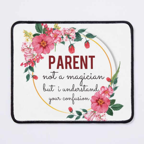 Item preview, Parent Not A Magician But I Understand Your Confusion Parent Quotes Parent Funny Gift idea Funny Parent Design designed and sold by Mmmm3344.