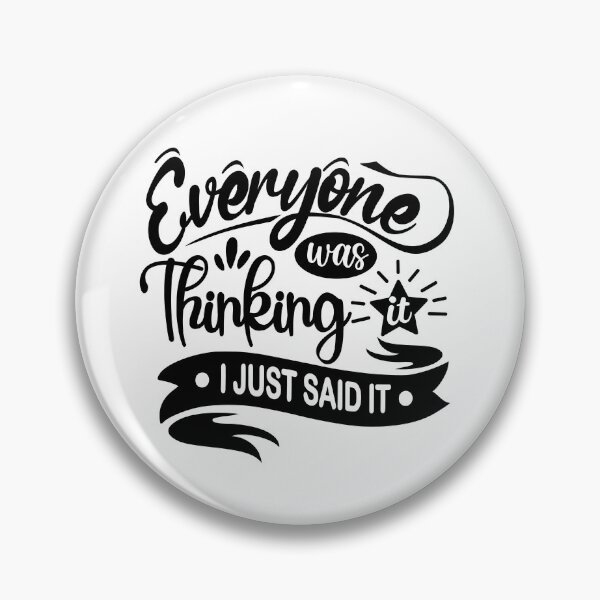 Item preview, Everyone Was Thinking it I Just Said It designed and sold by redajabre.