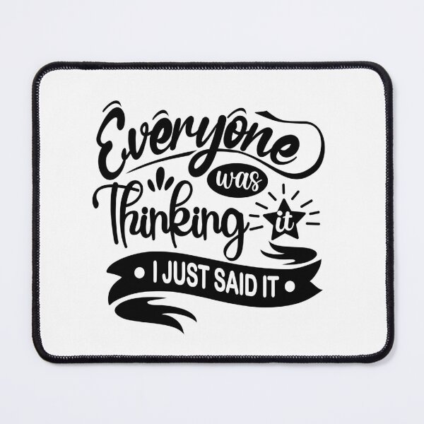 Item preview, Everyone Was Thinking it I Just Said It designed and sold by redajabre.