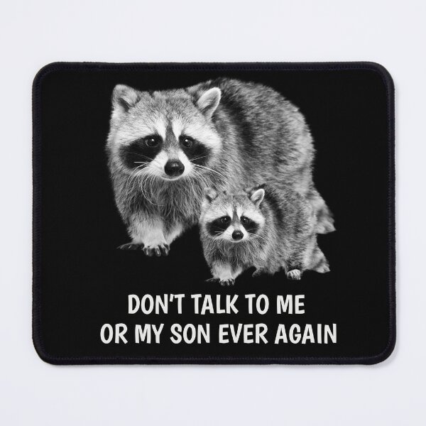 Item preview, Don't Talk To Me Or My Son Ever Again - Funny Raccoon  designed and sold by Photo-Memes.