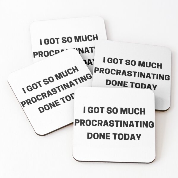 Item preview, I Got So Much Procrastinating Done Today. Funny Sarcastic Procrastinator Saying designed and sold by That Cheeky Tee.