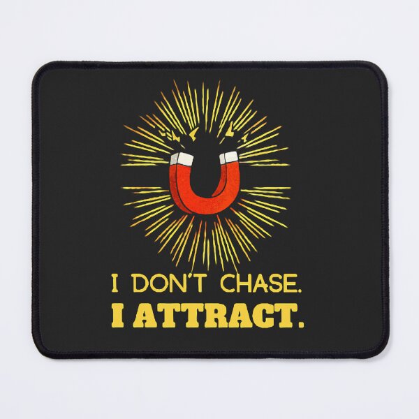 Item preview, I Don't Chase, I Attract designed and sold by grennjs.