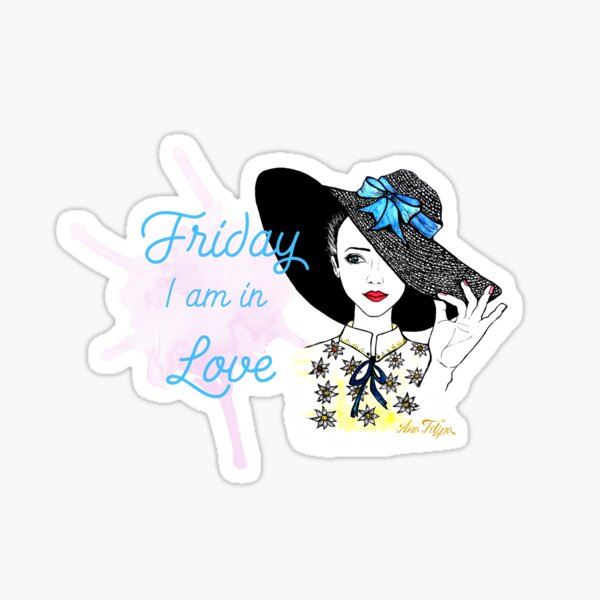 Friday I am In Love Sticker
