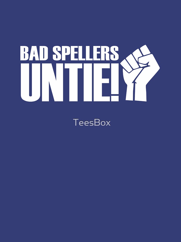 Artwork view, Bad Spellers, Untie! designed and sold by TeesBox