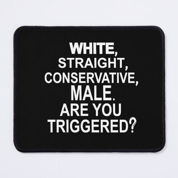 Item preview, white straight conservative male are you triggered designed and sold by SheIsAQueen.