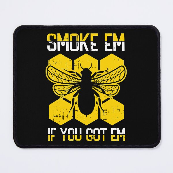 Item preview, Smoke Em If You Got Em Funny Beekeeper Bee designed and sold by ujgbnx.