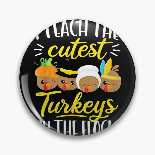 Item preview, I Teach The Cutest Turkeys designed and sold by Maria Grubbs.