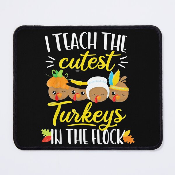 Item preview, I Teach The Cutest Turkeys designed and sold by Maria Grubbs.