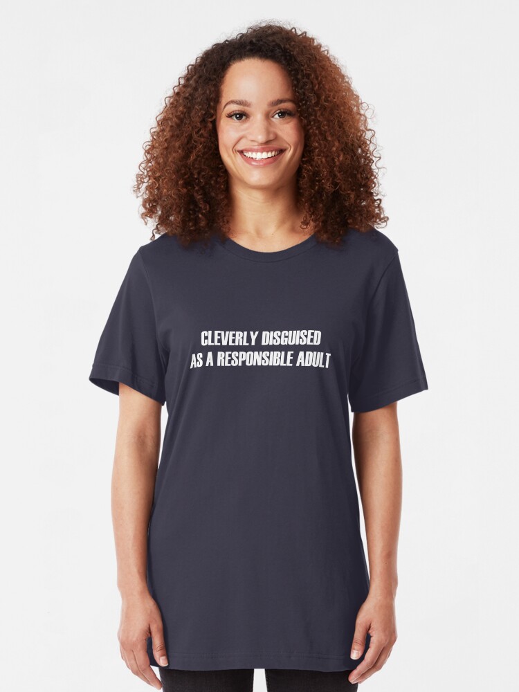 Alternate view of Cleverly Disguised As a Responsible Adult Slim Fit T-Shirt
