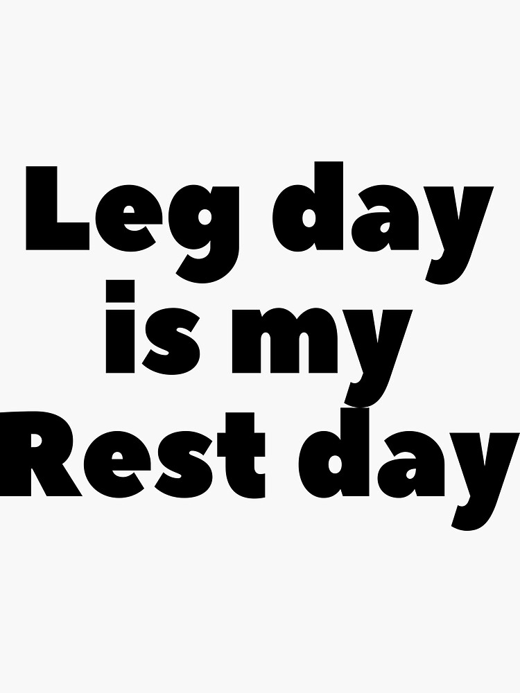 leg-day-is-my-rest-day-sticker-for-sale-by-moon-chihuahua-redbubble