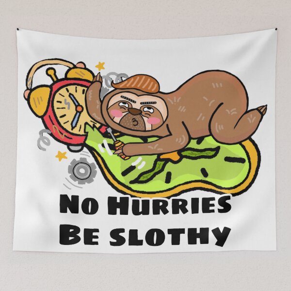Item preview, No Hurries Be Slothy designed and sold by Ms-Wgaf.