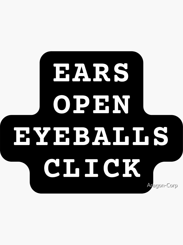 ears open eyeballs click watch