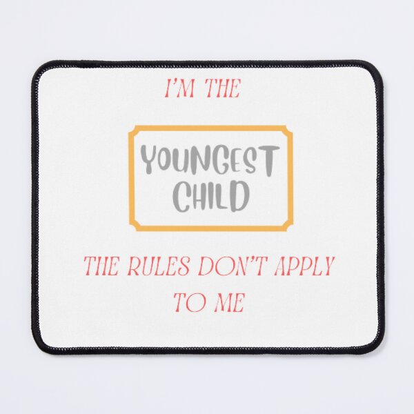 Item preview, I'M the youngest child the rules don't apply to me designed and sold by nadeesha55.