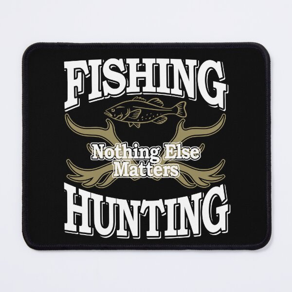 Item preview, Fishing Nothing Else Matters Hunting designed and sold by NatureFex25.