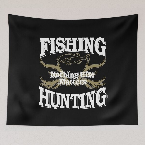Item preview, Fishing Nothing Else Matters Hunting designed and sold by NatureFex25.