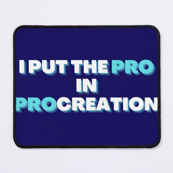 Item preview, I PUT THE PRO IN PROCREATION Funny designed and sold by jmed70.