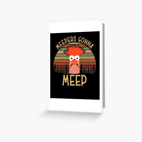 "The muppet show beaker meepers gonna meep" Greeting Card by ErikxGirl Redbubble