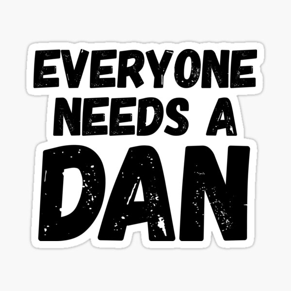 Item preview, Everyone needs a Dan designed and sold by roskopp.