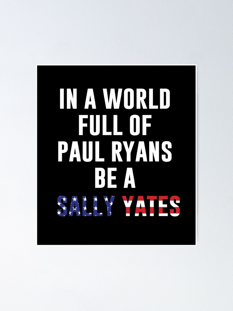 Alternate view of Be A Sally Yates Poster