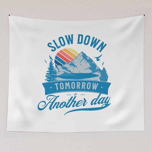 Item preview, Slow down, tomorrow is another day – Collection Best designed and sold by Narcisa22.