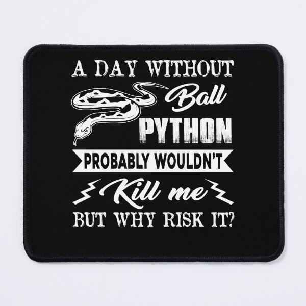 Item preview, A Day Without Ball Python designed and sold by UnknownArtistt.