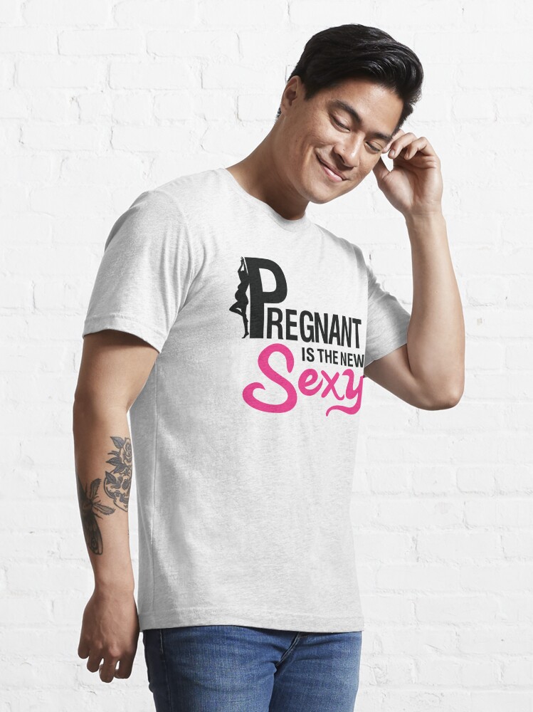 Pregnant is the new sexy' Women's T-Shirt