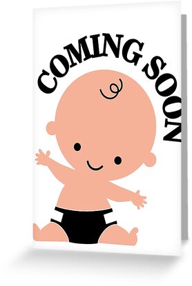baby coming soon