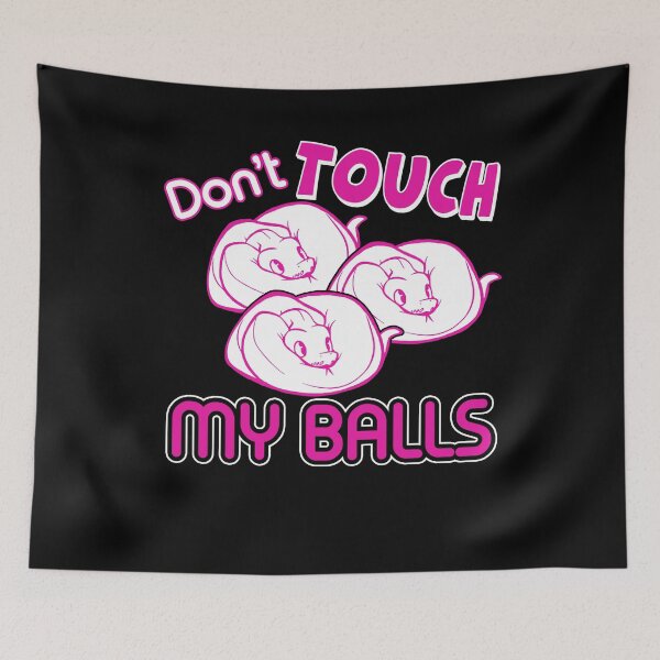 Item preview, Ball Python Don't Touch My Balls designed and sold by UnknownArtistt.