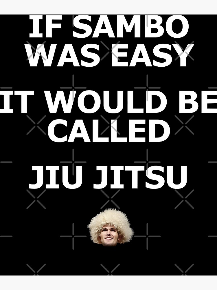 "Khabib If Sambo Was Easy It Would Be Called Jiu Jitsu" Poster for Sale