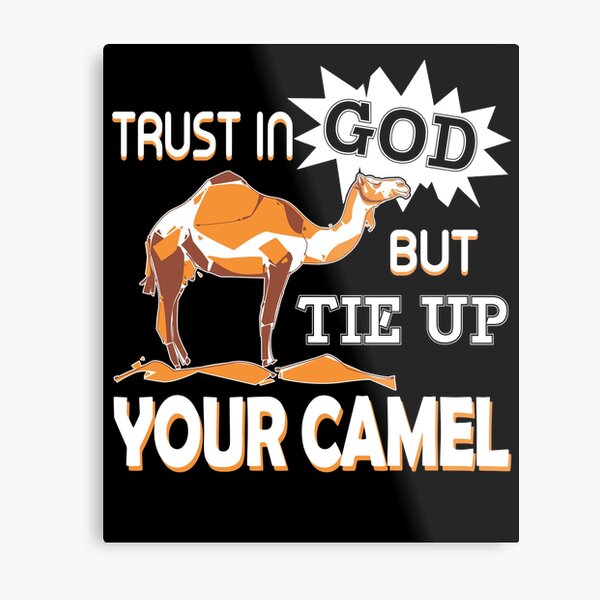 Item preview, Trust In God But Tie Up Your Camel designed and sold by UnknownArtistt.
