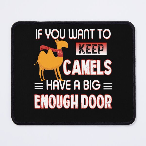 Item preview, If You Want To Keep Camels Have a Big Enough Door designed and sold by UnknownArtistt.