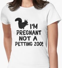 I'm pregnant not a petting zoo Women's Fitted T-Shirt