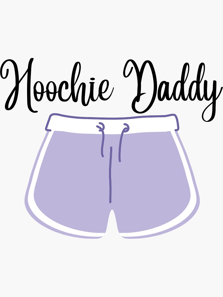 "Hoochie Daddy Shorts Sticker" Sticker for Sale by ApplePieLover