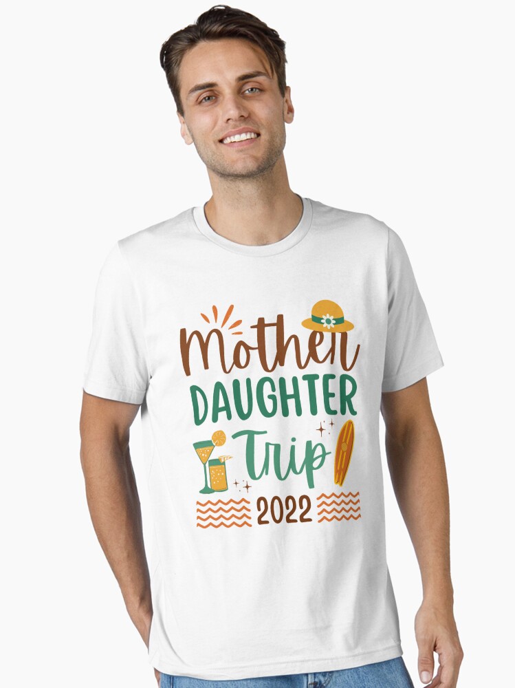 Mother Daughter Trip 2022 Mother Daughter Squad Mother