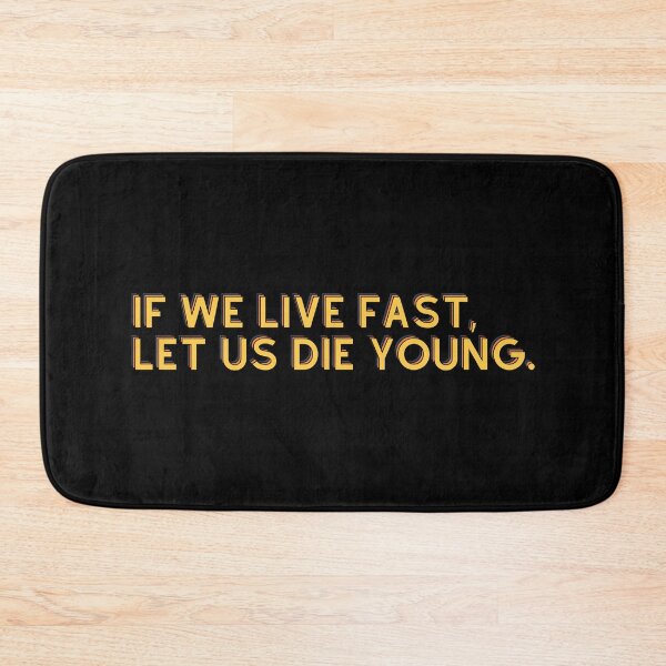 Item preview, IF WE LIVE FAST, LET US DIE YOUNG. designed and sold by Colorful-Inspo.