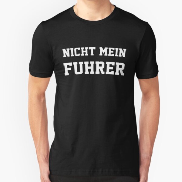 Not Mein Fuhrer T-Shirts | Redbubble