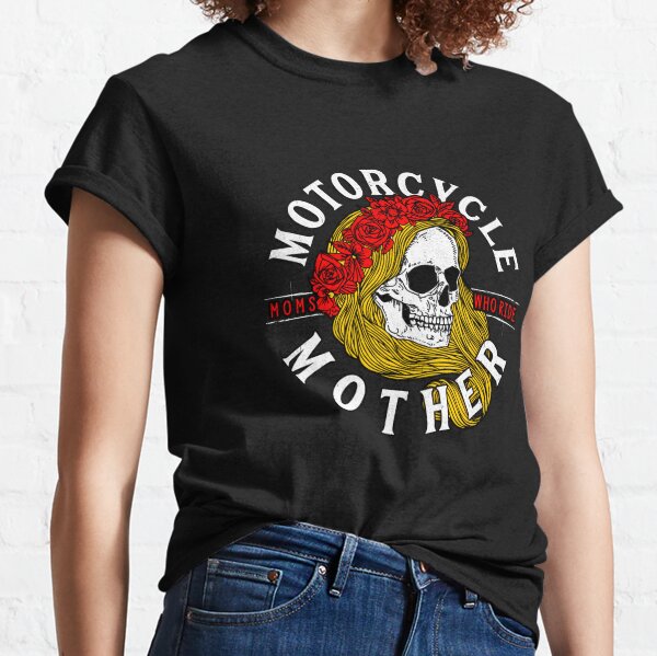 Motorcycle Mother! Classic T-Shirt